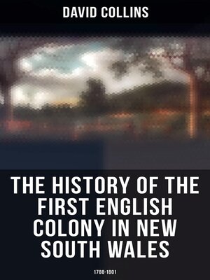 cover image of The History of the First English Colony in New South Wales